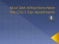 Must-See Attractions Near the City’s Top Apartments PowerPoint PPT Presentation