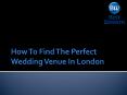 How To Find The Perfect Wedding Venue In London PowerPoint PPT Presentation