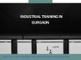 Industrial Training In Gurgaon PowerPoint PPT Presentation