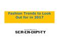 Fashion Trends to Look Out for in 2017 PowerPoint PPT Presentation
