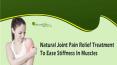 Natural Joint Pain Relief Treatment To Ease Stiffness In Muscles PowerPoint PPT Presentation