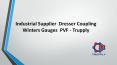 Industrial Supplier  Dresser Coupling  Winters Gauges  PVF - Trupply (1) PowerPoint PPT Presentation