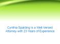 Cynthia Spalding Is a Well-Versed Attorney with 23 Years of Experience PowerPoint PPT Presentation