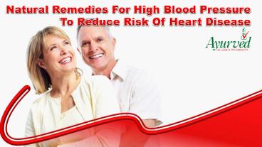 Natural Remedies For High Blood Pressure To Reduce Risk Of Heart Disease