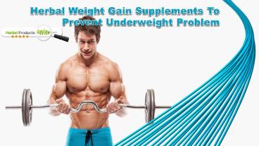 Herbal Weight Gain Supplements To Prevent Underweight Problem