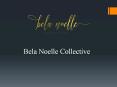 Bela Noelle Collective PowerPoint PPT Presentation