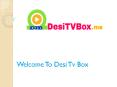Desi TV Box (1) PowerPoint PPT Presentation
