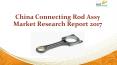 China Connecting Rod Assy Market Research Report 2017 PowerPoint PPT Presentation