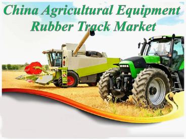 China Agricultural Equipment Rubber Track Market
