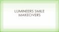 Lumineers smile makeover PowerPoint PPT Presentation