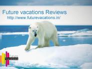 Future - vacations- Reviews// Future--- vacations--- Bangalore
