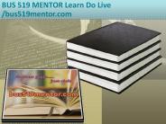 BUS 519 MENTOR Learn Do Live /bus519mentor.com