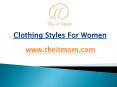 Clothing Styles For Women - www.theitmom.com PowerPoint PPT Presentation