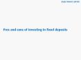 What are the Pros and Cons of Investing in Fixed Deposits PowerPoint PPT Presentation
