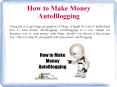 How to Make Money AutoBlogging PowerPoint PPT Presentation