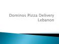 Dominos Pizza Delivery Lebanon PowerPoint PPT Presentation