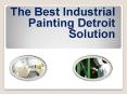 The Best Industrial Painting Detroit Solution PowerPoint PPT Presentation