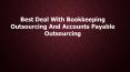 Best Deal Bookkeeping Outsourcing And Accounts Payable Outsourcing (1) PowerPoint PPT Presentation