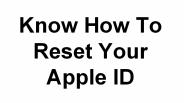 Know How To Reset Your Apple ID
