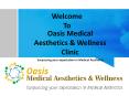 Oasis Medical Aesthetics and Wellness Clinic PowerPoint PPT Presentation