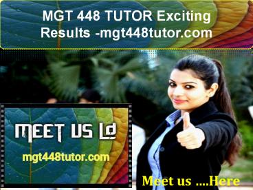 MGT 448 TUTOR Exciting Results -mgt448tutor.com