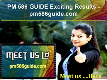 PM 586 GUIDE Exciting Results -pm586guide.com