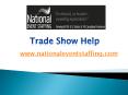 Trade Show Help - www.nationaleventstaffing.com (1) PowerPoint PPT Presentation