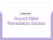 Ground Water Remediation Solution