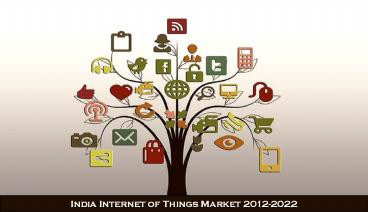 India Internet of Things Market 2012-2022: Aarkstore