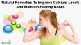 Natural Remedies To Improve Calcium Levels And Maintain Healthy Bones PowerPoint PPT Presentation