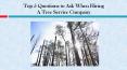 Top 5 Questions to Ask When Hiring A Tree Service Company PowerPoint PPT Presentation
