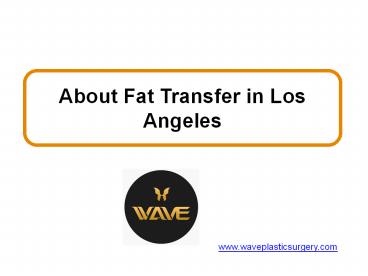 About Fat Transfer in Los Angeles