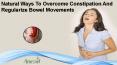Natural Ways To Overcome Constipation And Regularize Bowel Movements PowerPoint PPT Presentation