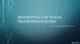 Reinventing For Digital Transformation ERA PowerPoint PPT Presentation