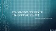Reinventing For Digital Transformation ERA