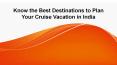 Best Places to Plan your Cruise Vacations in India PowerPoint PPT Presentation