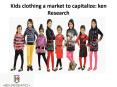 North America Kids Apparel Industry, Global Infant Clothing Market Revenue - Ken Research PowerPoint PPT Presentation