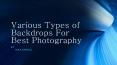 Various Types of Backdrops for Best Photography PowerPoint PPT Presentation