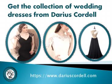 Choose the best quality dresses from Darius Cordell