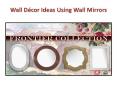 Wall decor ideas using wall mirrors PowerPoint PPT Presentation