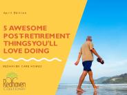5 Awesome Post-Retirement Things You'll Love Doing