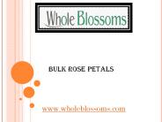 Bulk Rose Petals - wholeblossoms.com
