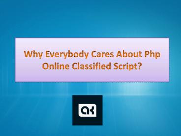 Why Everybody Cares About Php Online Classified Script?