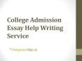 College Admission Essay Help Writing Service PowerPoint PPT Presentation