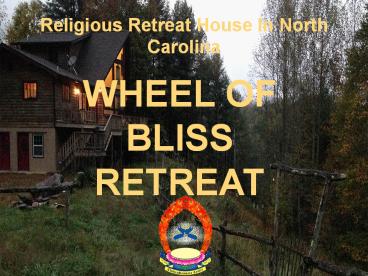 Religious Retreat House North Carolina - Wheel Of Bliss