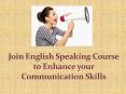 Join English Speaking Course to Enhance your Communication Skills PowerPoint PPT Presentation
