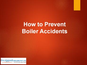 How to prevent boiler accidents