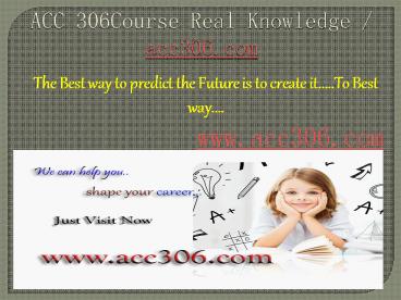 ACC 310Course Real Knowledge / acc310.com