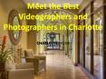 Meet the Best Videographers and Photographers in Charlotte PowerPoint PPT Presentation