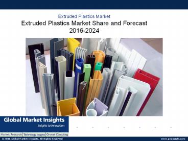2017 - 2024 Extruded Plastics Market, Industry Analysis
